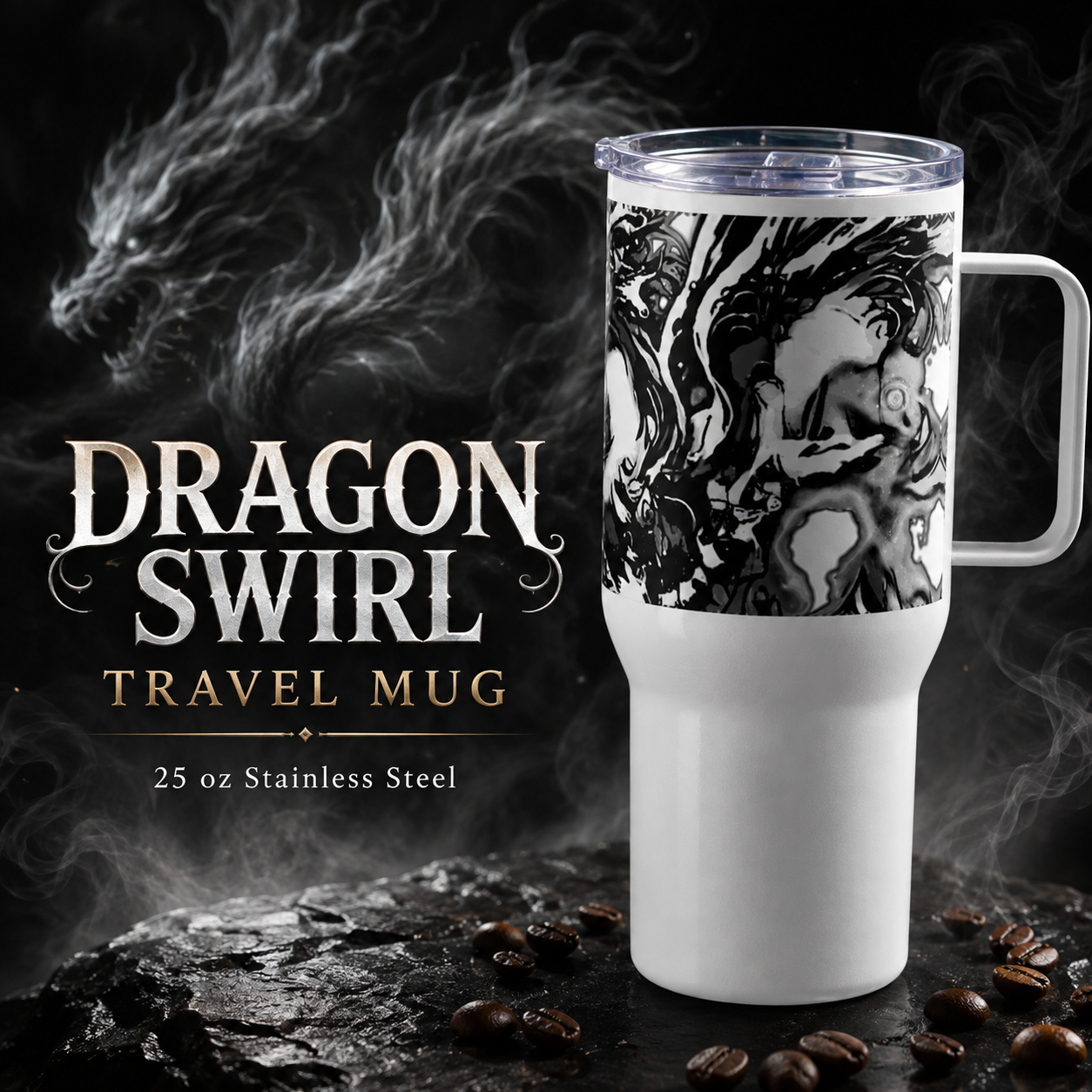 A 25 oz stainless steel travel mug with a clear lid and handle, featuring a black and white dragon illustration. The mug is set on a dark textured surface with scattered coffee beans and dramatic smoke, with text on the left reading 'DRAGON SWIRL TRAVEL MUG' and '25 oz Stainless Steel'.